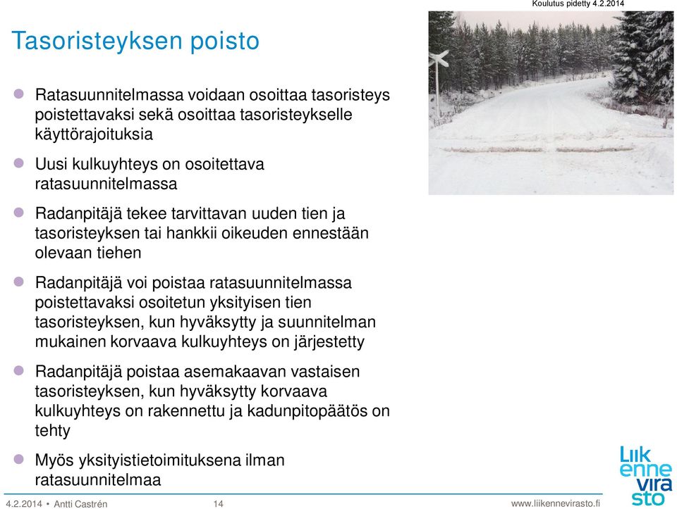 poistettavaksi osoitetun yksityisen tien tasoristeyksen, kun hyväksytty ja suunnitelman mukainen korvaava kulkuyhteys on järjestetty Radanpitäjä poistaa asemakaavan