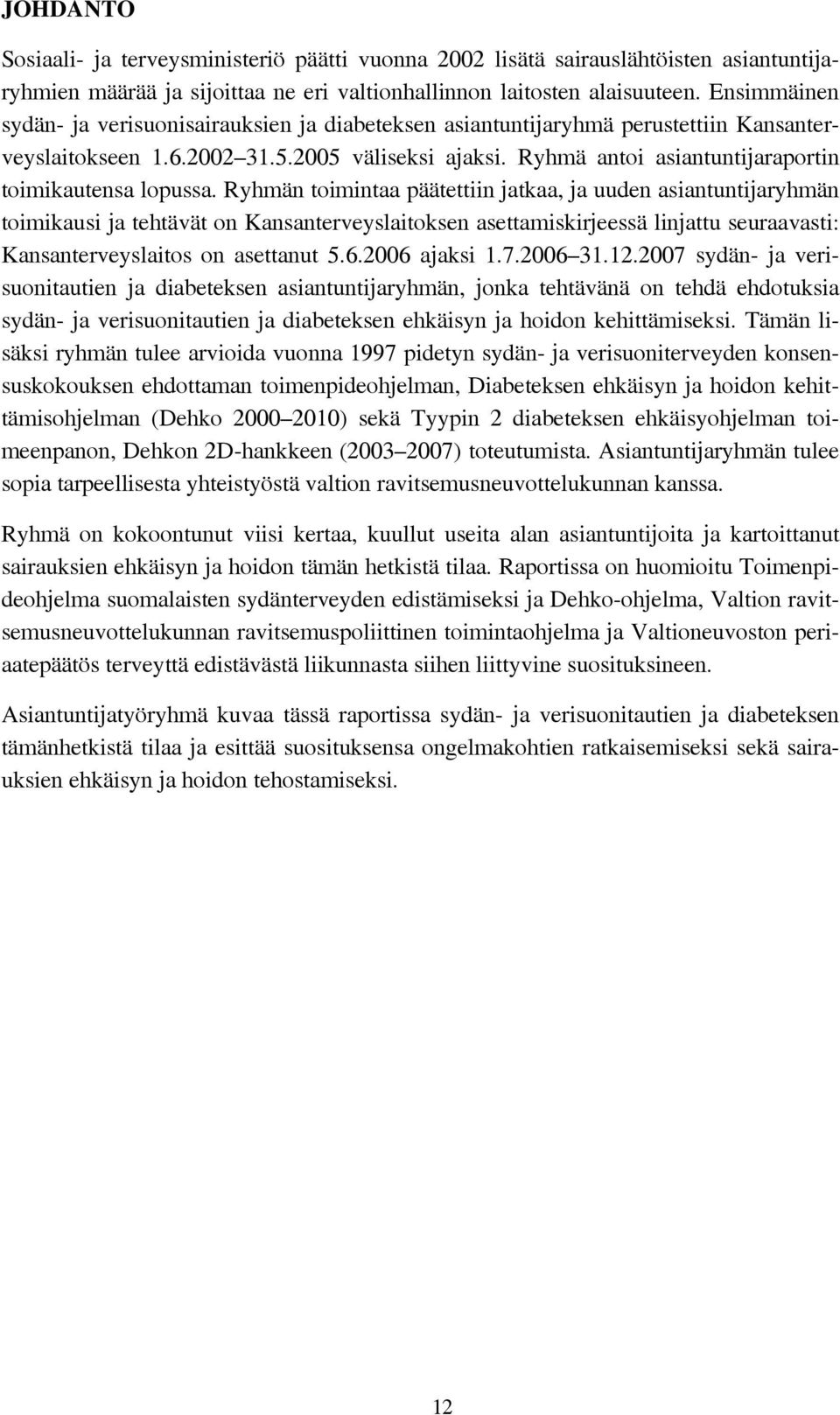 Ryhmä antoi asiantuntijaraportin toimikautensa lopussa.