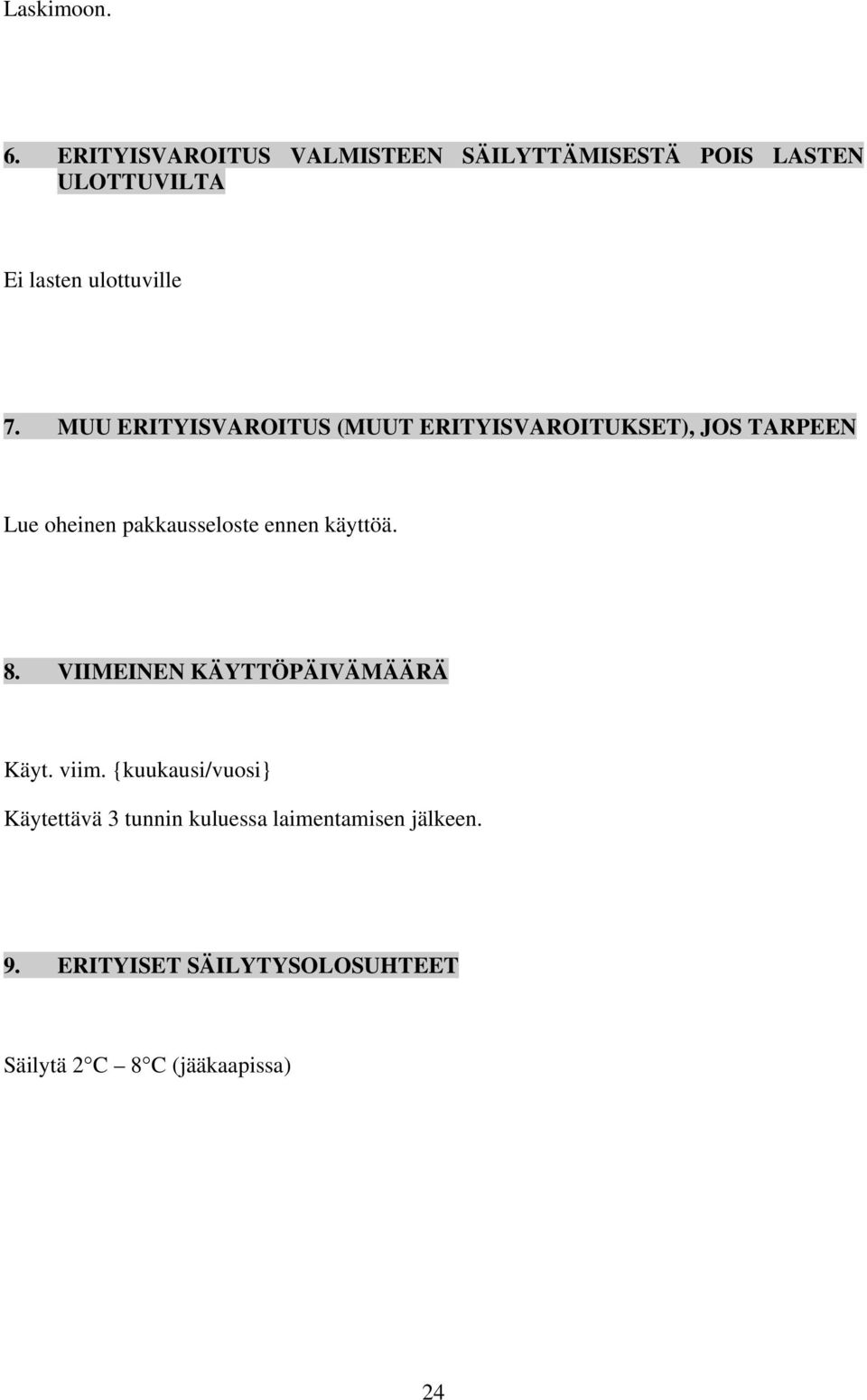 MUU ERITYISVAROITUS (MUUT ERITYISVAROITUKSET), JOS TARPEEN Lue oheinen pakkausseloste ennen