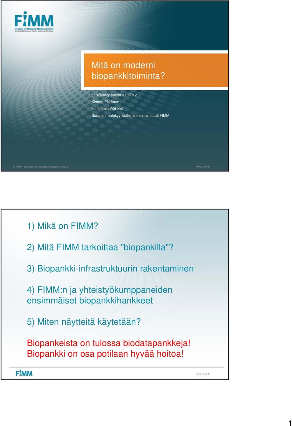 Medicine Finland 1) Mikä on FIMM? 2) Mitä FIMM tarkoittaa biopankilla?