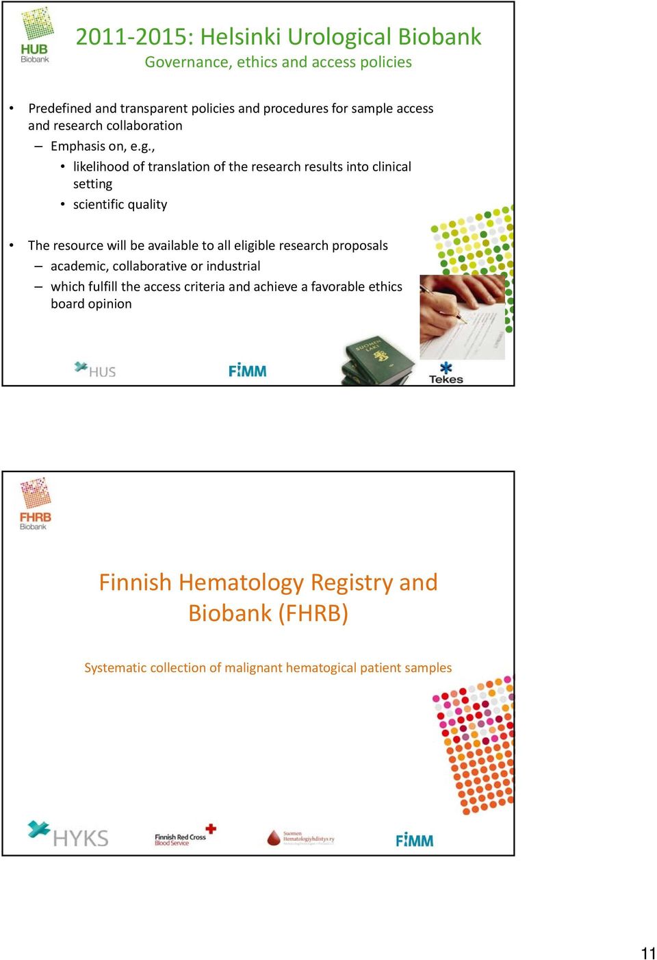 , likelihood of translation of the research results into clinical setting scientific quality The resource will be available to all eligible