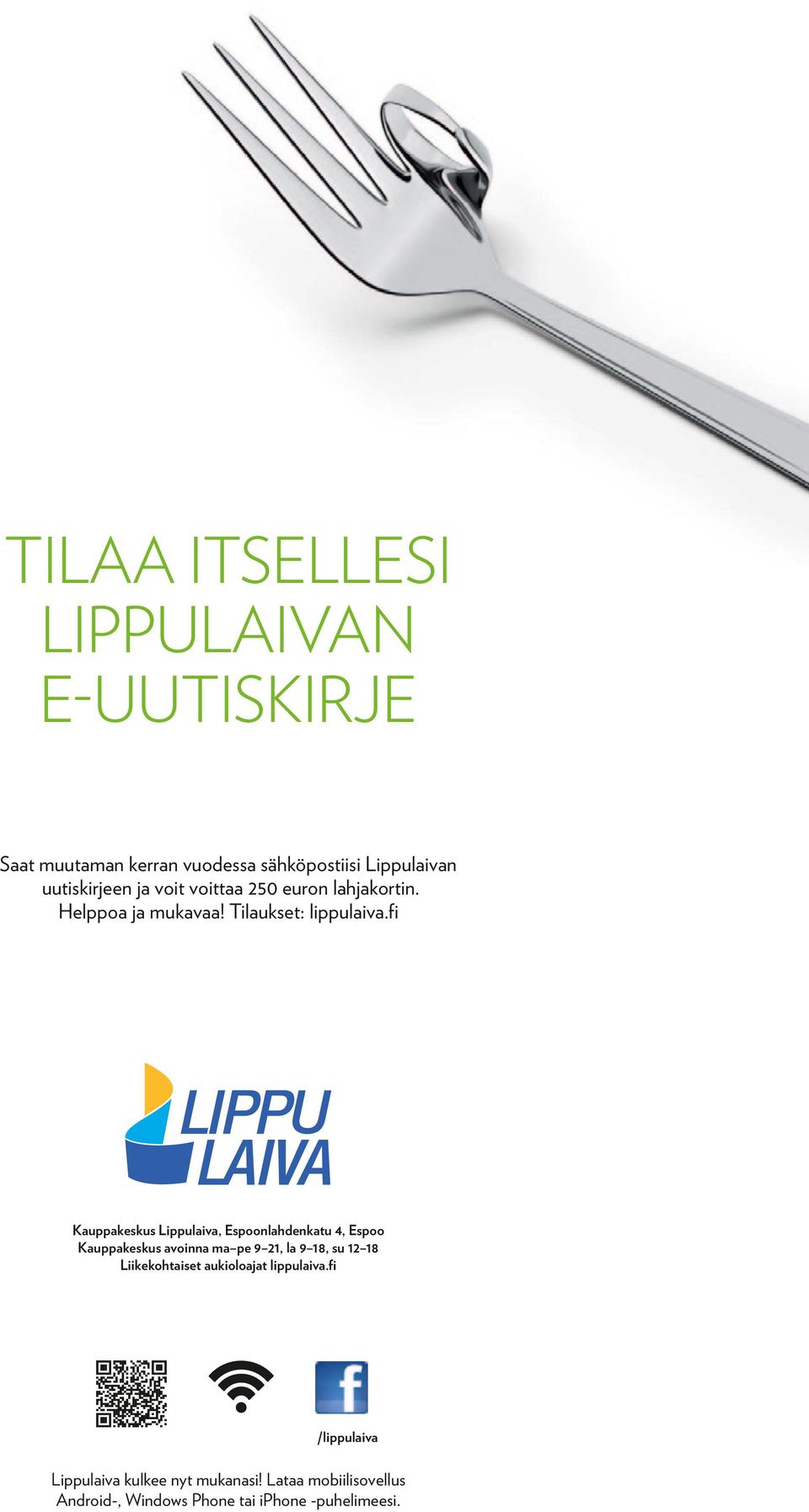 fi Kauppakeskus Lippulaiva, Espoonlahdenkatu 4, Espoo Kauppakeskus avoinna ma pe 9 21, la 9 18, su 12 18