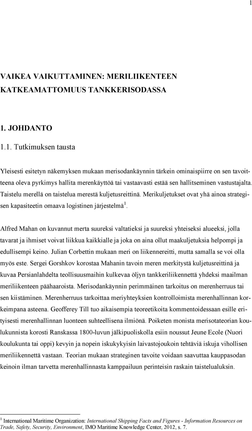 Merikuljetukset ovat yhä ainoa strategisen kapasiteetin omaava logistinen järjestelmä 1.