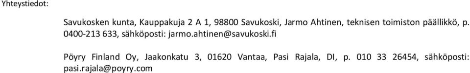 0400-213 633, sähköposti: jarmo.ahtinen@savukoski.