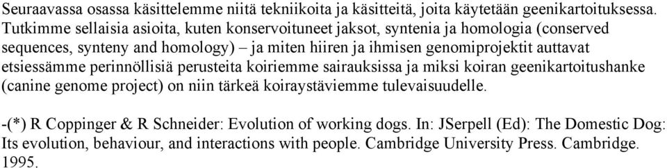 genomiprojektit auttavat etsiessämme perinnöllisiä perusteita koiriemme sairauksissa ja miksi koiran geenikartoitushanke (canine genome project) on niin tärkeä