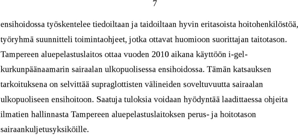 Tampereen aluepelastuslaitos ottaa vuoden 2010 aikana käyttöön i-gelkurkunpäänaamarin sairaalan ulkopuolisessa ensihoidossa.