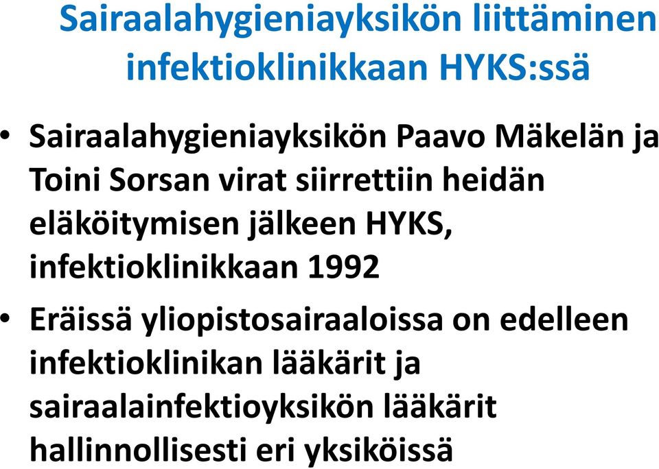 eläköitymisen jälkeen HYKS, infektioklinikkaan 1992 Eräissä yliopistosairaaloissa