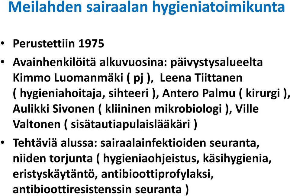 kliininen mikrobiologi ), Ville Valtonen ( sisätautiapulaislääkäri ) Tehtäviä alussa: sairaalainfektioiden