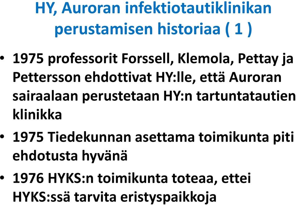 perustetaan HY:n tartuntatautien klinikka 1975 Tiedekunnan asettama toimikunta piti