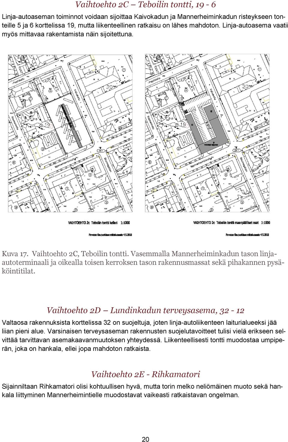 Vasemmalla Mannerheiminkadun tason linjaautoterminaali ja oikealla toisen kerroksen tason rakennusmassat sekä pihakannen pysäköintitilat.