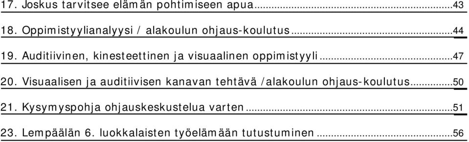 Auditiivinen, kinesteettinen ja visuaalinen oppimistyyli...47 20.