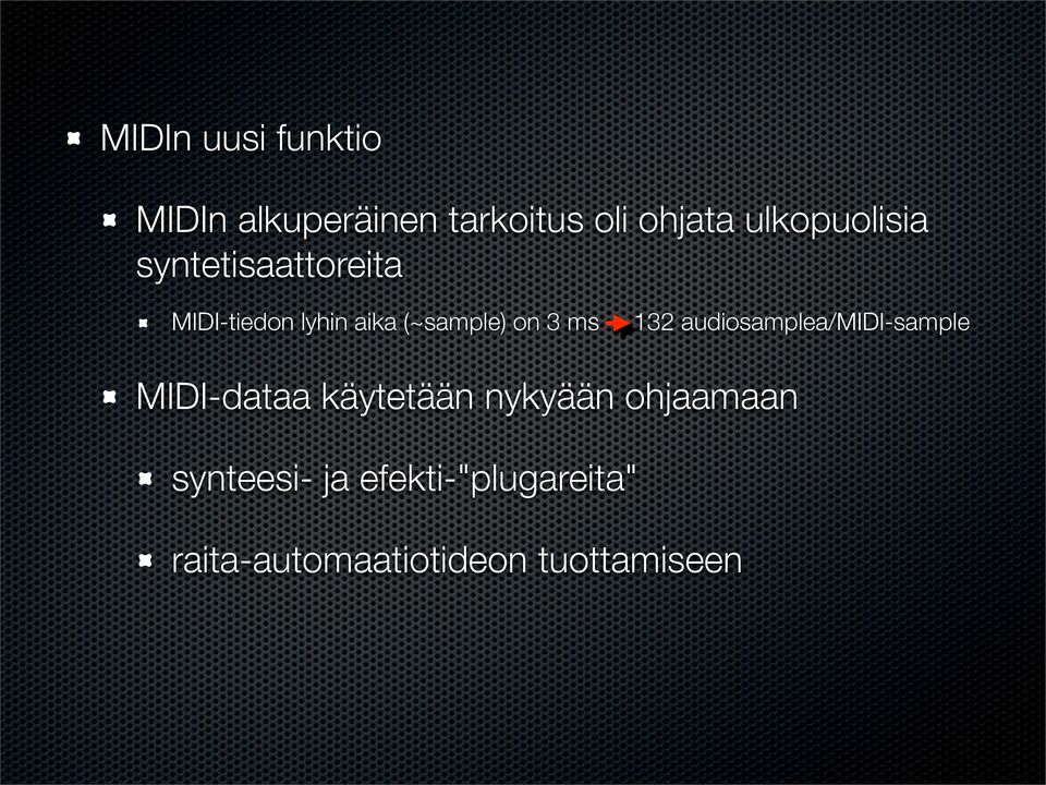 on 3 ms 132 audiosamplea/midi-sample MIDI-dataa käytetään nykyään