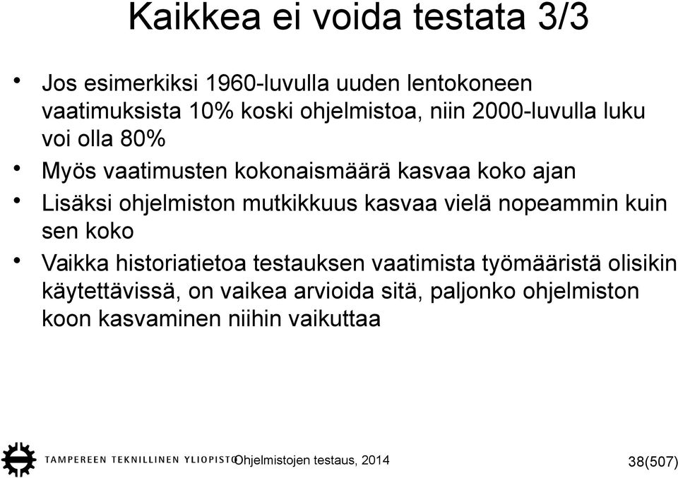 kasvaa vielä nopeammin kuin sen koko Vaikka historiatietoa testauksen vaatimista työmääristä olisikin