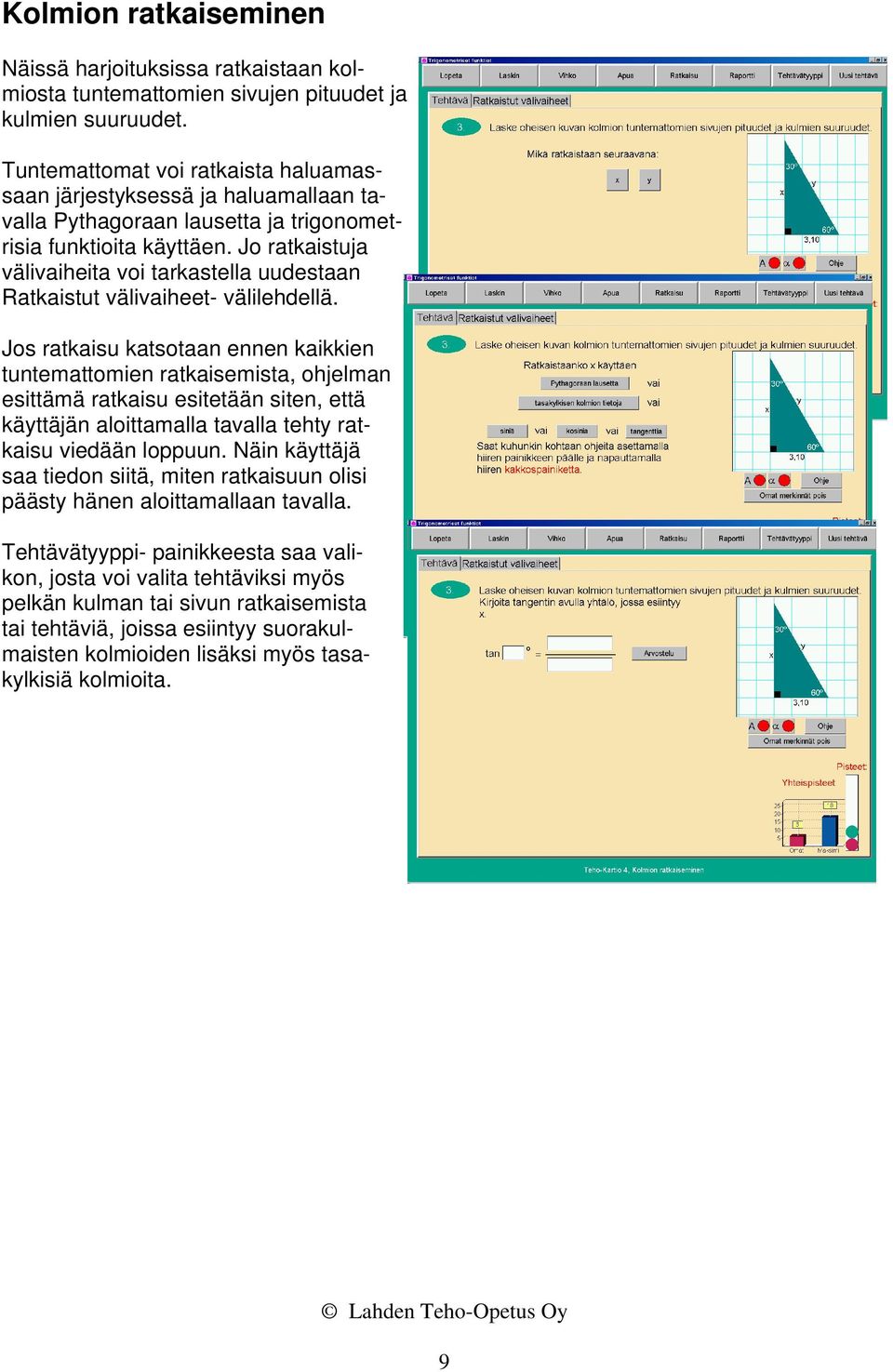 Jo ratkaistuja välivaiheita voi tarkastella uudestaan Ratkaistut välivaiheet- välilehdellä.