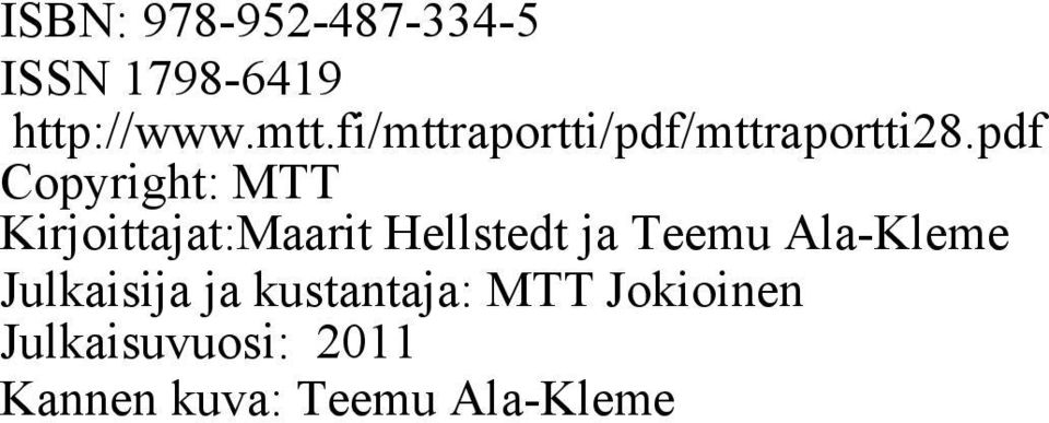 pdf Copyright: MTT Kirjoittajat:Maarit Hellstedt ja Teemu