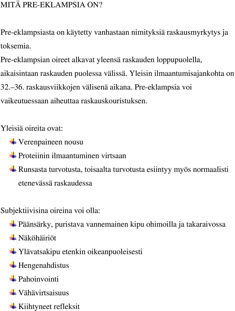 Pre-eklampsia voi vaikeutuessaan aiheuttaa raskauskouristuksen.