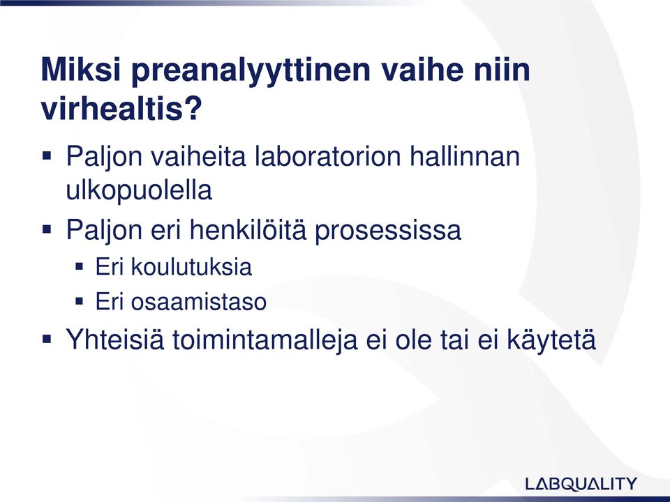 Paljon eri henkilöitä prosessissa Eri koulutuksia