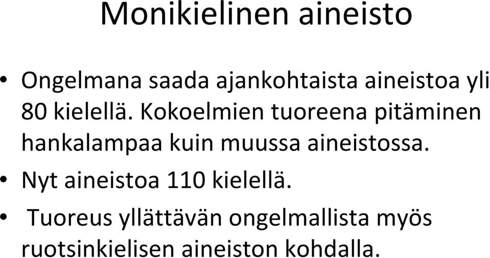 Kokoelmien tuoreena pitäminen hankalampaa kuin muussa