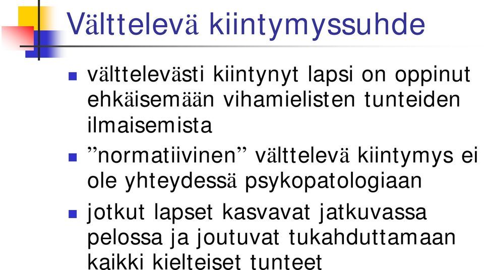 välttelevä kiintymys ei ole yhteydessä psykopatologiaan jotkut lapset