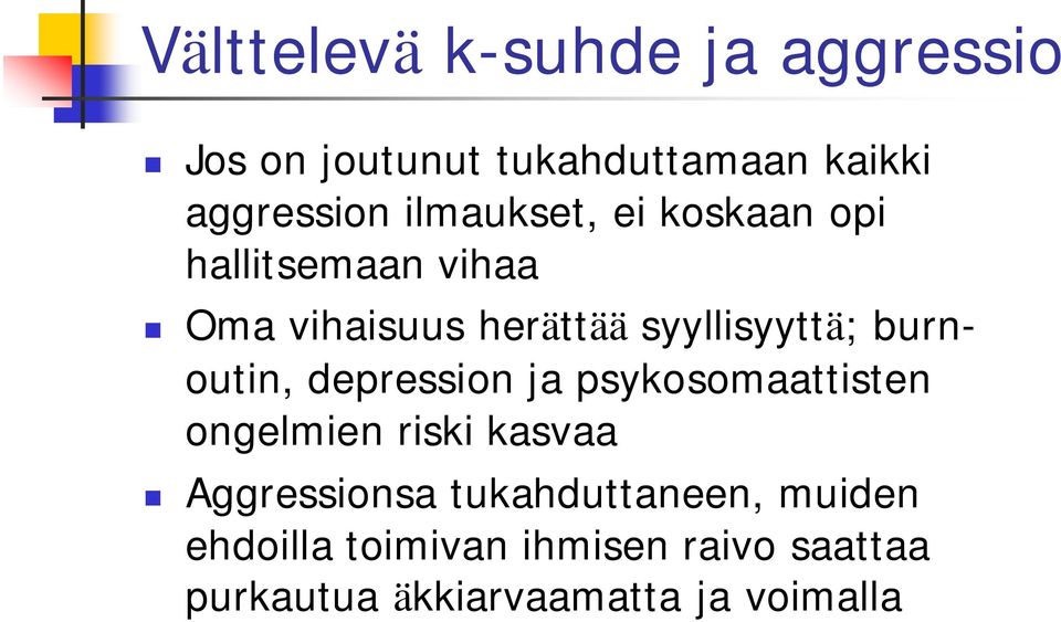 burnoutin, depression ja psykosomaattisten ongelmien riski kasvaa Aggressionsa