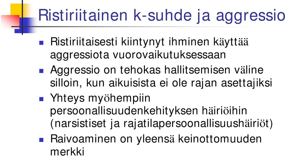 aikuisista ei ole rajan asettajiksi Yhteys myöhempiin persoonallisuudenkehityksen