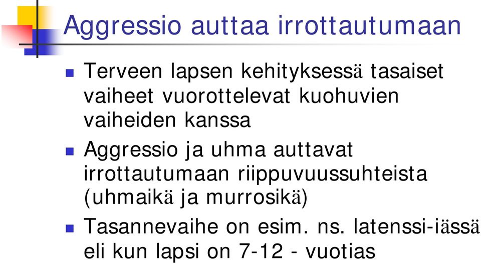 auttavat irrottautumaan riippuvuussuhteista (uhmaikä ja murrosikä)