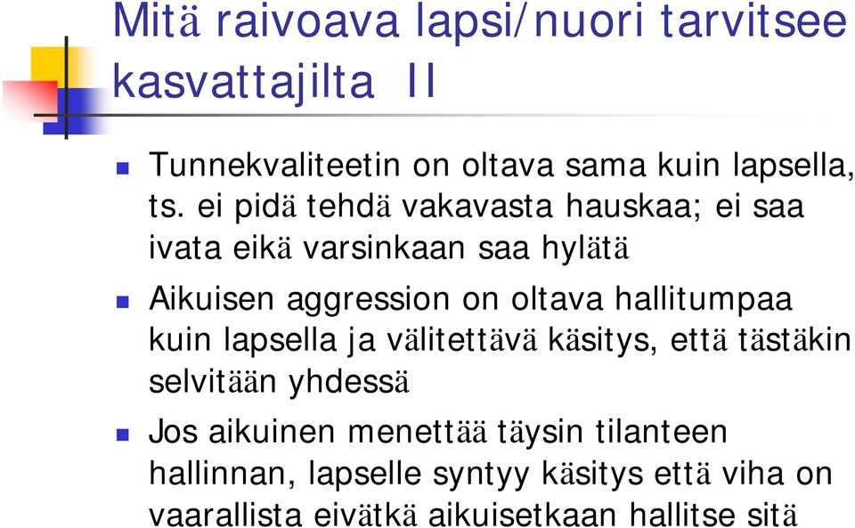 hallitumpaa kuin lapsella ja välitettävä käsitys, että tästäkin selvitään yhdessä Jos aikuinen menettää