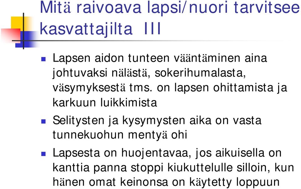 on lapsen ohittamista ja karkuun luikkimista Selitysten ja kysymysten aika on vasta tunnekuohun