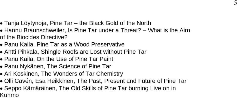 Panu Kaila, Pine Tar as a Wood Preservative Antti Pihkala, Shingle Roofs are Lost without Pine Tar Panu Kaila, On the Use of