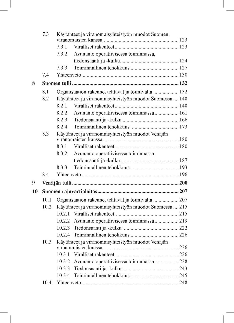 .. 148 8.2.2 Avunanto operatiivisessa toiminnassa... 161 8.2.3 Tiedonsaanti ja -kulku... 166 8.2.4 Toiminnallinen tehokkuus... 173 8.