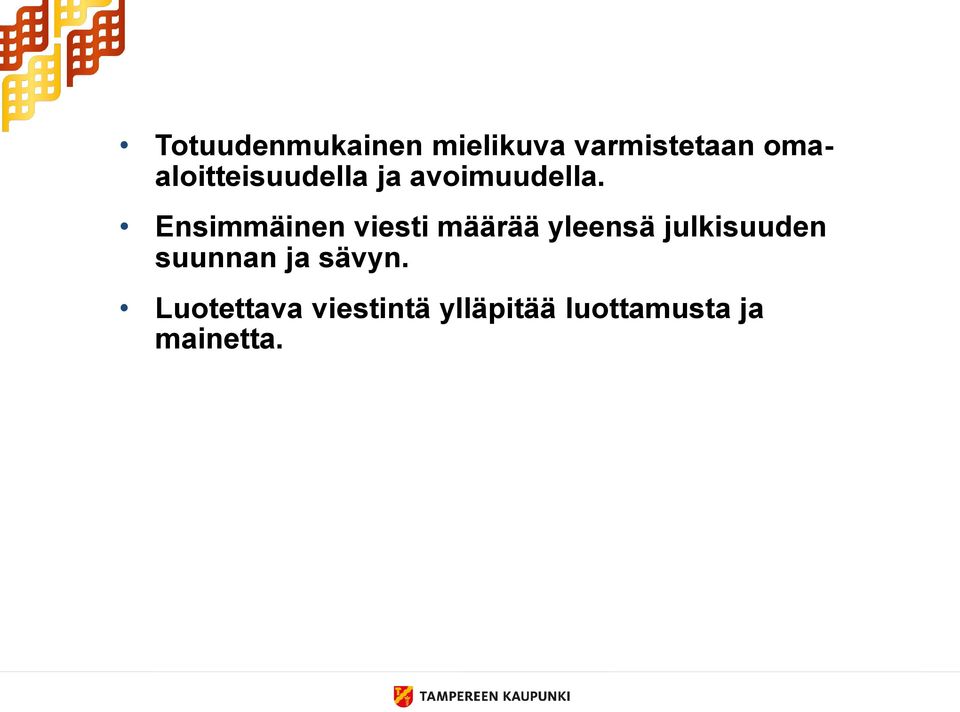 Ensimmäinen viesti määrää yleensä julkisuuden