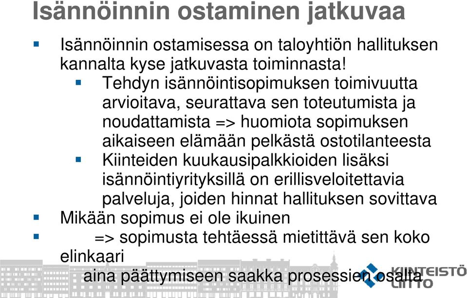 elämään pelkästä ostotilanteesta Kiinteiden kuukausipalkkioiden lisäksi isännöintiyrityksillä on erillisveloitettavia palveluja,