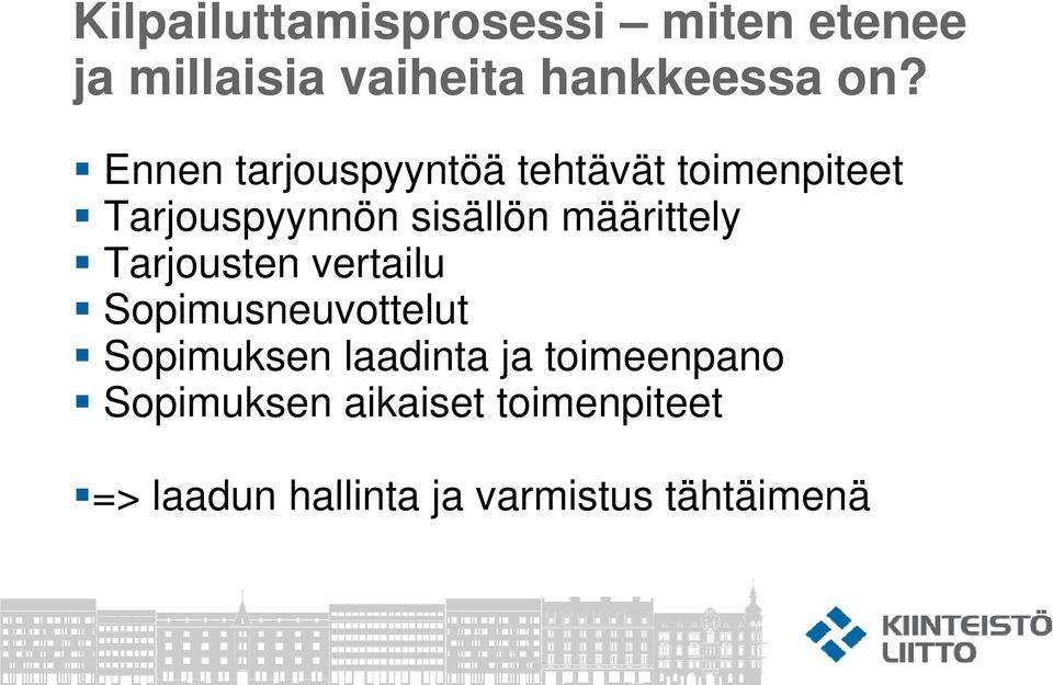 määrittely Tarjousten vertailu Sopimusneuvottelut Sopimuksen laadinta ja