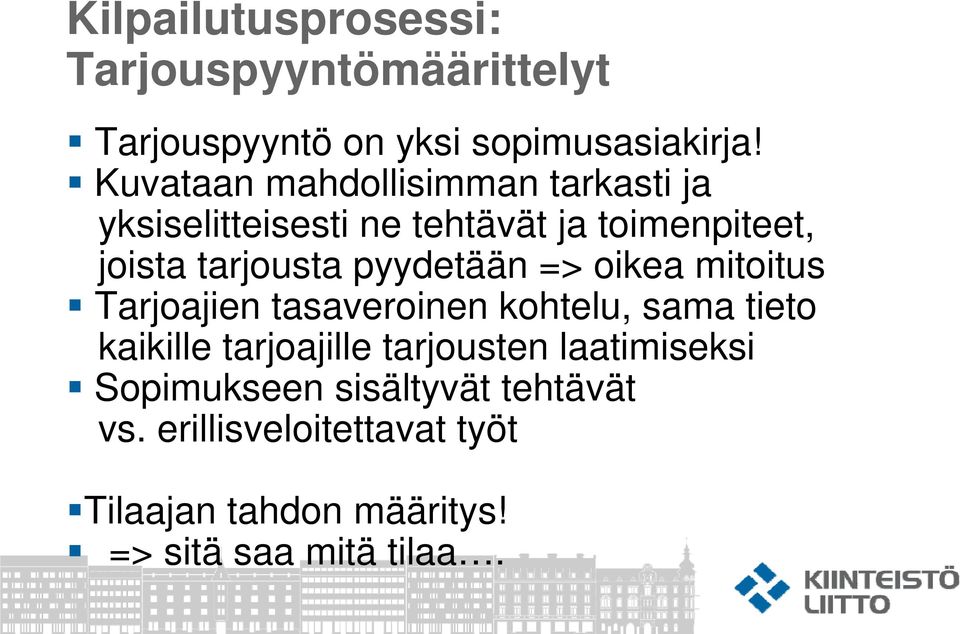 pyydetään => oikea mitoitus Tarjoajien tasaveroinen kohtelu, sama tieto kaikille tarjoajille tarjousten