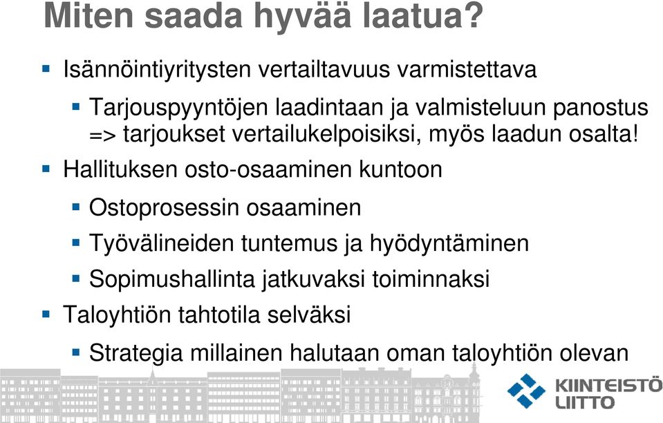 => tarjoukset vertailukelpoisiksi, myös laadun osalta!