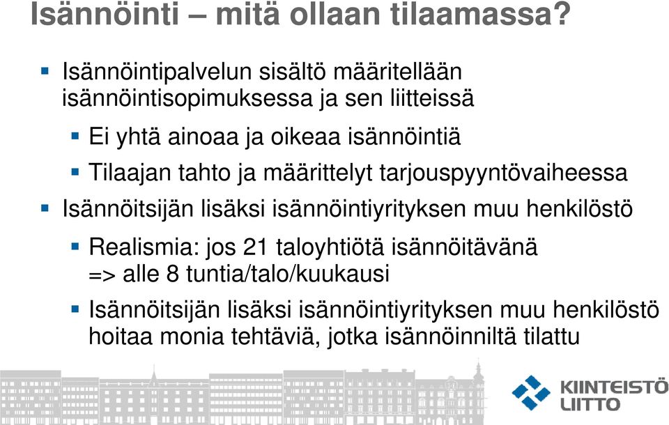 isännöintiä Tilaajan tahto ja määrittelyt tarjouspyyntövaiheessa Isännöitsijän lisäksi isännöintiyrityksen muu