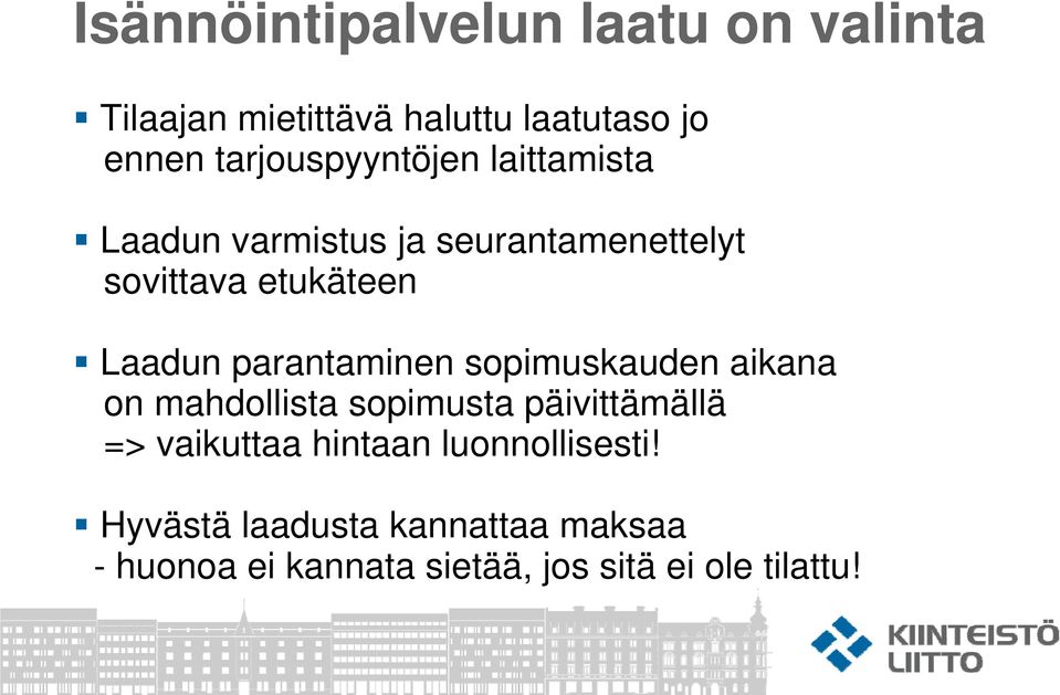 Laadun parantaminen sopimuskauden aikana on mahdollista sopimusta päivittämällä => vaikuttaa