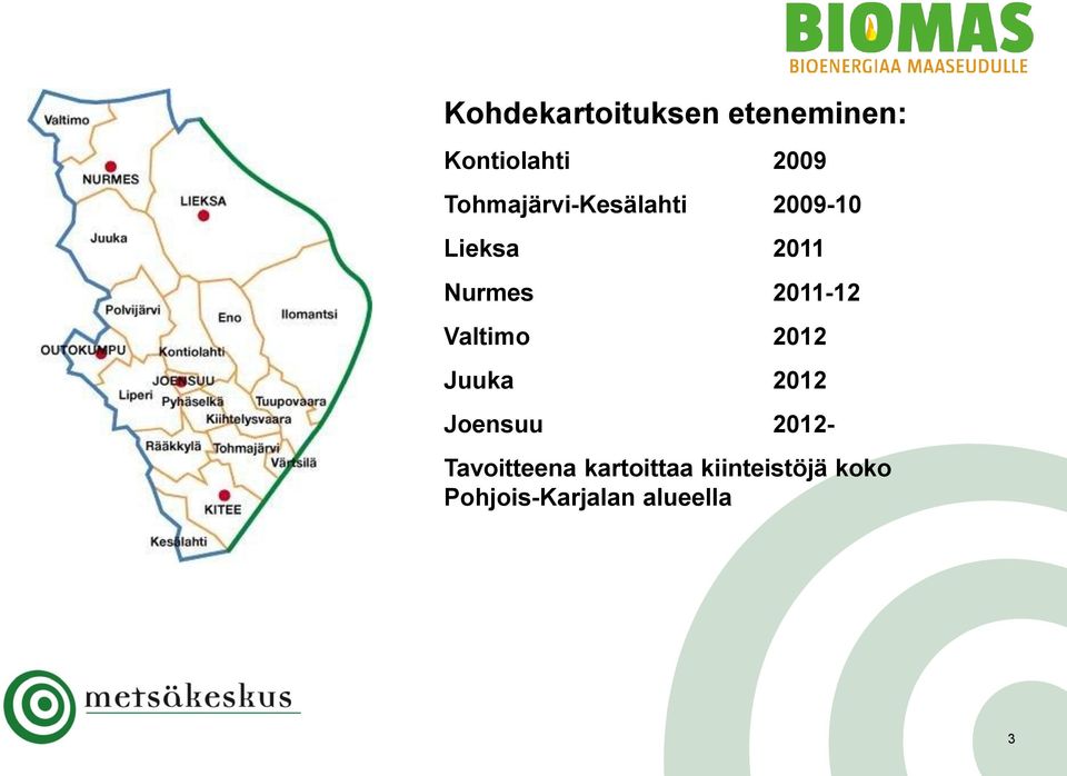 2011-12 Valtimo 2012 Juuka 2012 Joensuu 2012-