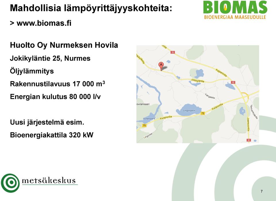 Öljylämmitys Rakennustilavuus 17 000 m 3 Energian