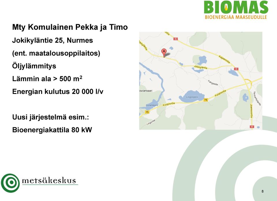 maatalousoppilaitos) Öljylämmitys Lämmin ala >