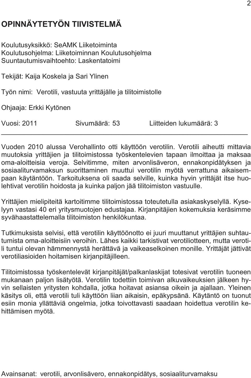 Verotili aiheutti mittavia muutoksia yrittäjien ja tilitoimistossa työskentelevien tapaan ilmoittaa ja maksaa oma-aloitteisia veroja.