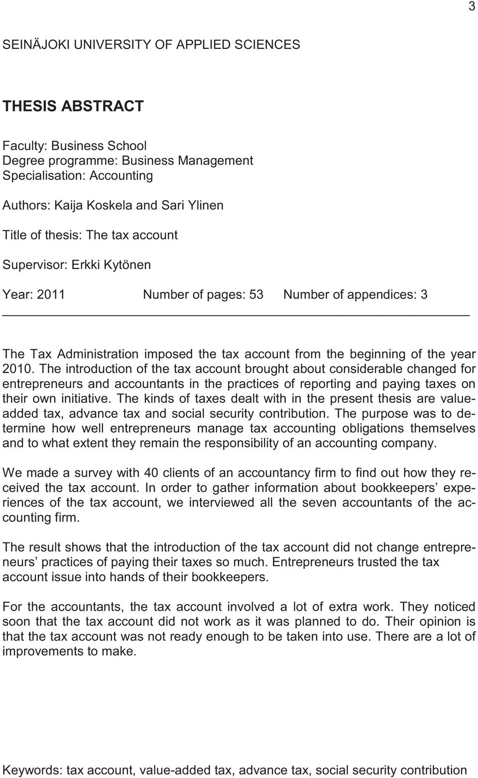 The introduction of the tax account brought about considerable changed for entrepreneurs and accountants in the practices of reporting and paying taxes on their own initiative.