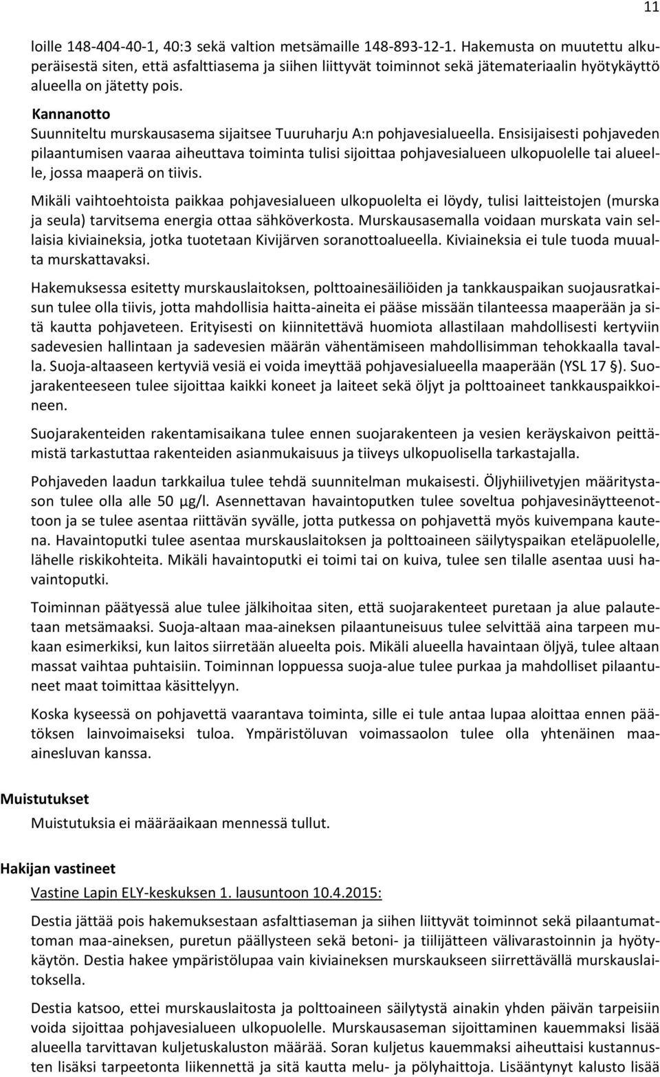 Kannanotto Suunniteltu murskausasema sijaitsee Tuuruharju A:n pohjavesialueella.