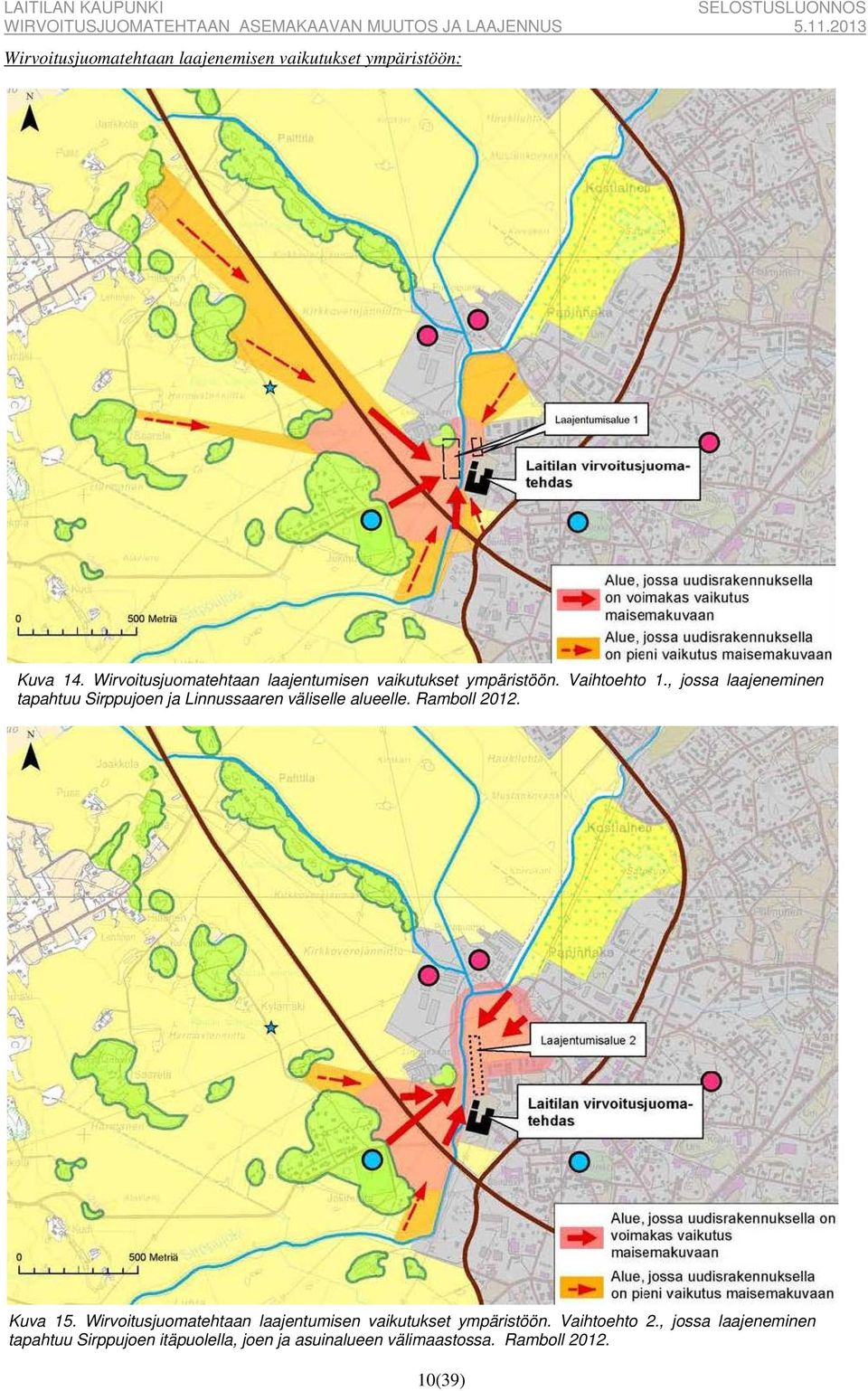 , jossa laajeneminen tapahtuu Sirppujoen ja Linnussaaren väliselle alueelle. Ramboll 2012. Kuva 15.