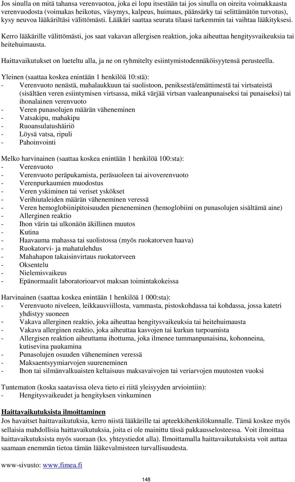 Kerro lääkärille välittömästi, jos saat vakavan allergisen reaktion, joka aiheuttaa hengitysvaikeuksia tai heitehuimausta.