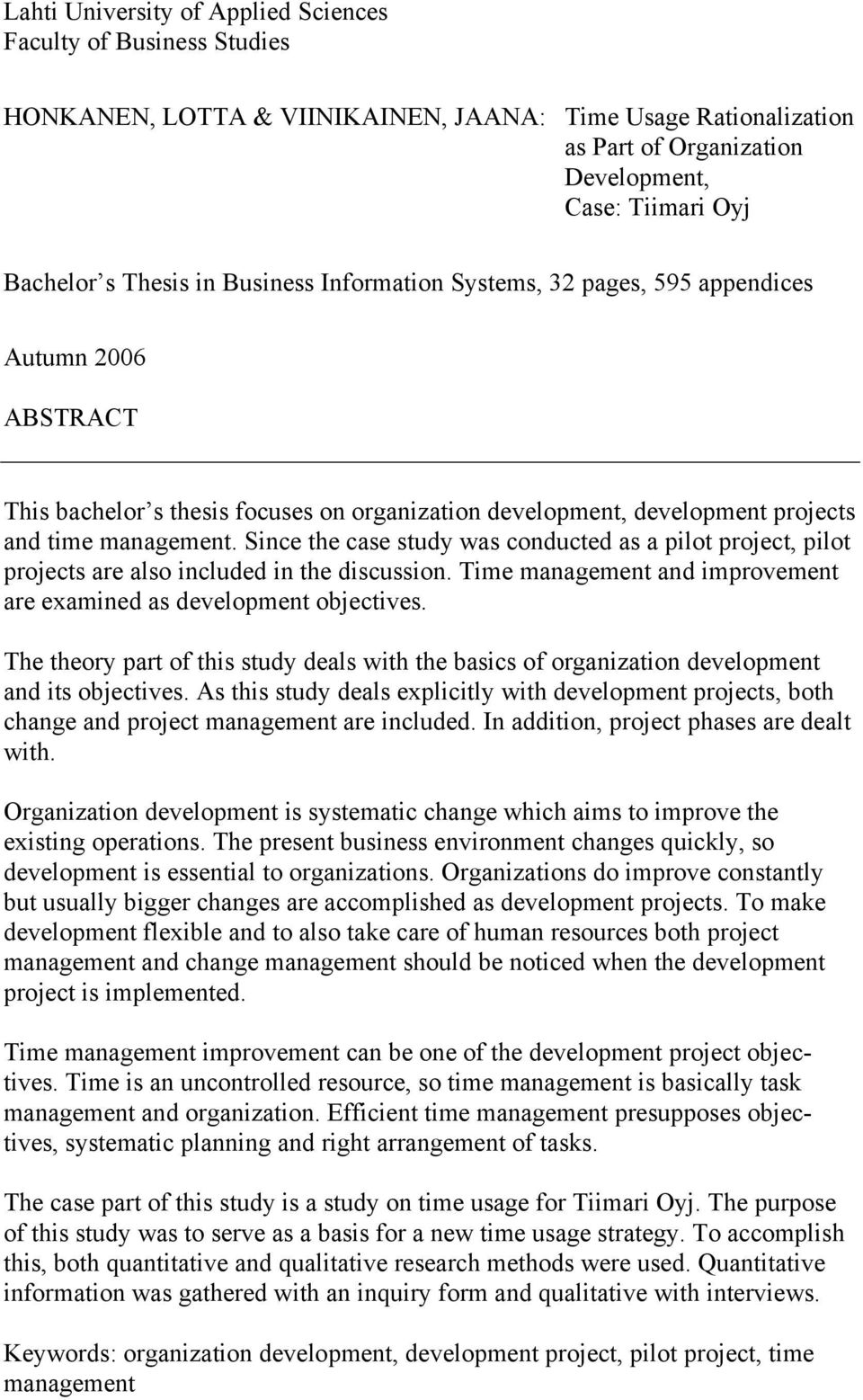 Since the case study was conducted as a pilot project, pilot projects are also included in the discussion. Time management and improvement are examined as development objectives.