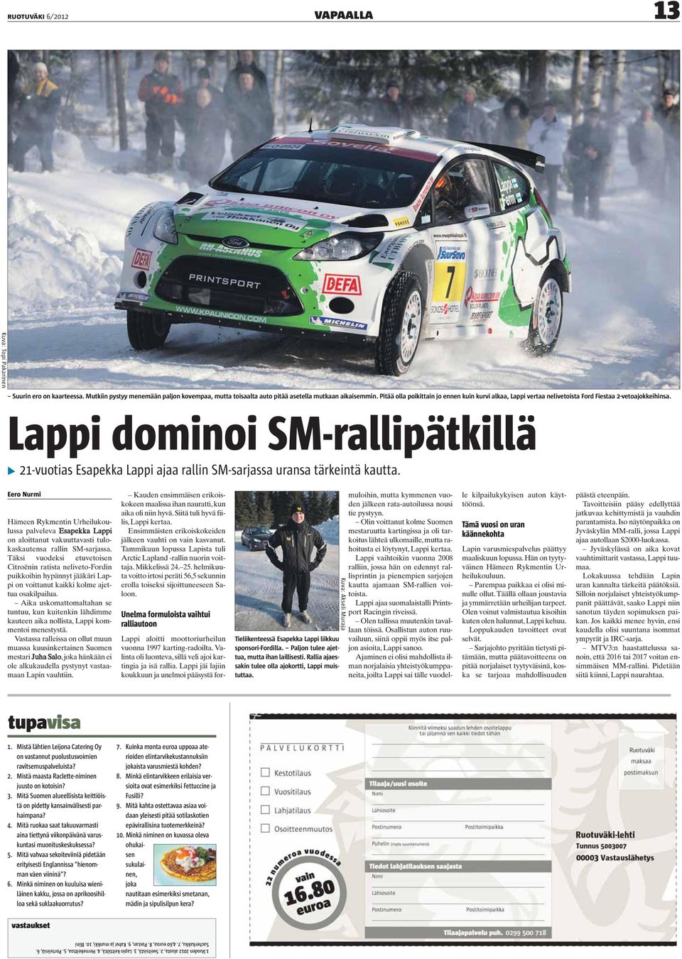 Lappi dominoi SM-rallipätkillä 21-vuotias Esapekka Lappi ajaa rallin SM-sarjassa uransa tärkeintä kautta.