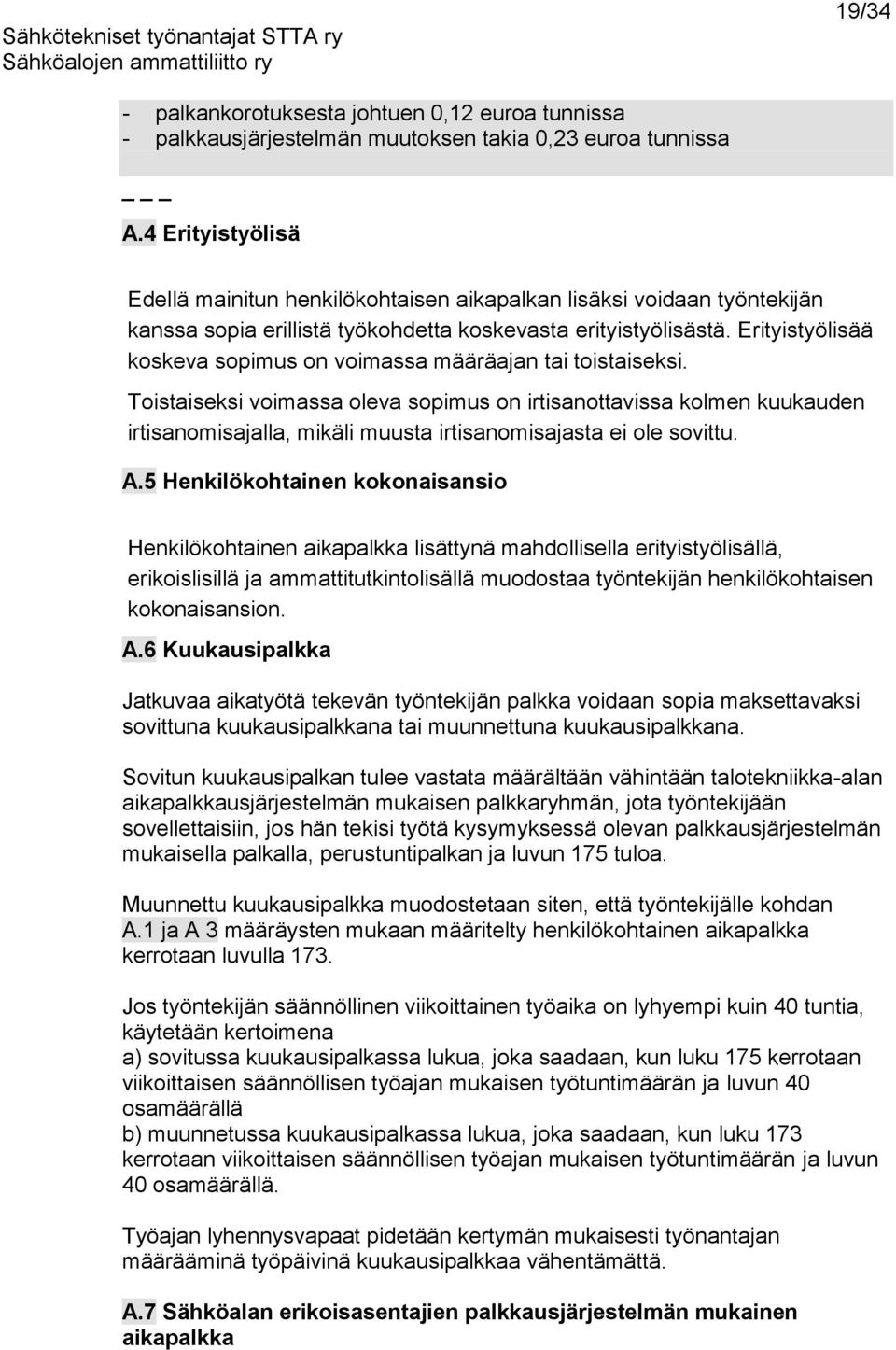 Erityistyölisää koskeva sopimus on voimassa määräajan tai toistaiseksi.