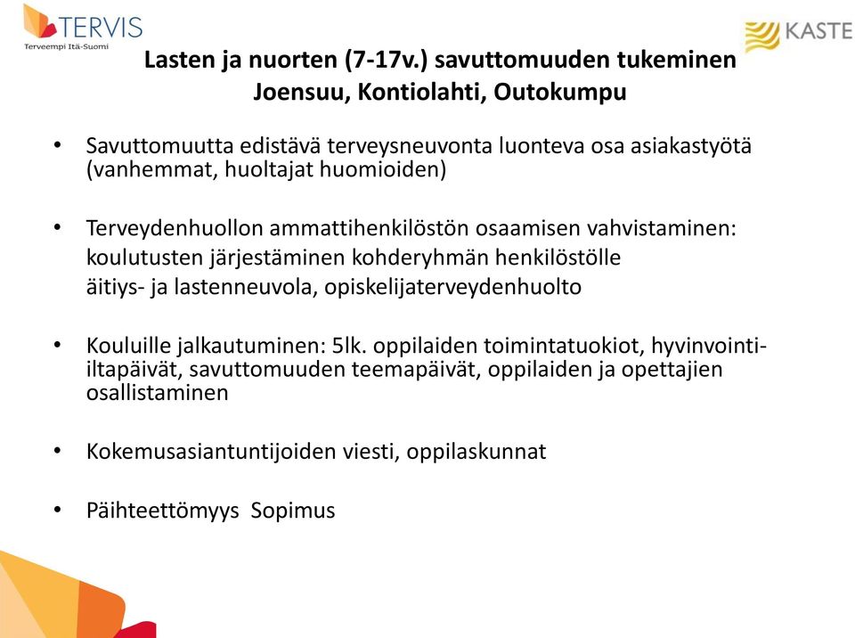 huoltajat huomioiden) Terveydenhuollon ammattihenkilöstön osaamisen vahvistaminen: koulutusten järjestäminen kohderyhmän henkilöstölle