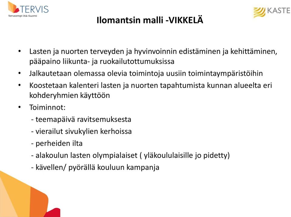 nuorten tapahtumista kunnan alueelta eri kohderyhmien käyttöön Toiminnot: - teemapäivä ravitsemuksesta - vierailut